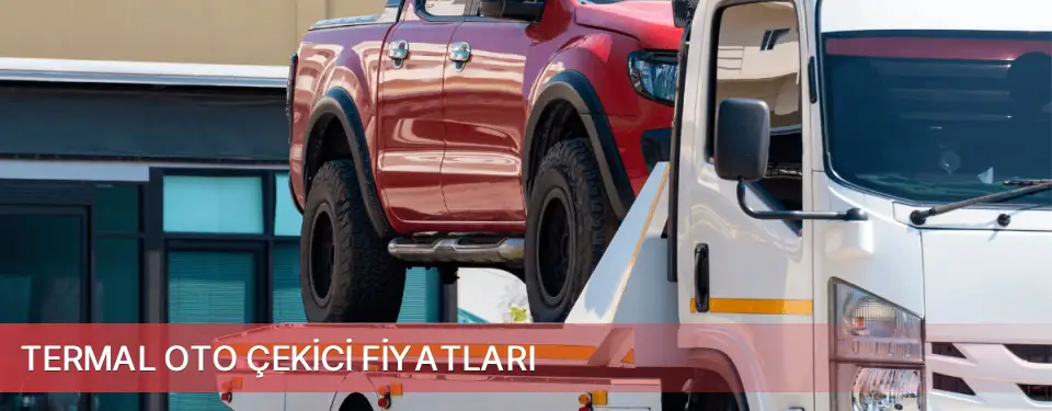 Termal İlçemi Oto Çekici Fiyatları